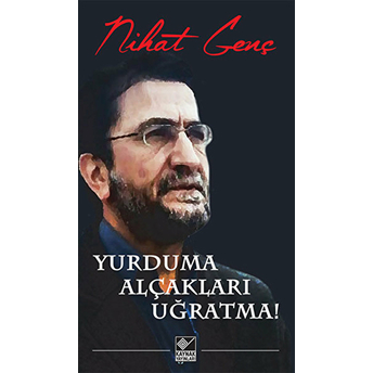 Yurduma Alçakları Uğratma Nihat Genç