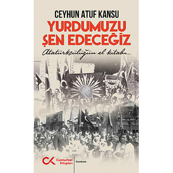 Yurdumuzu Şen Edeceğiz Ceyhun Atuf Kansu