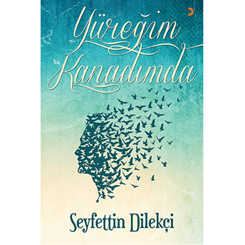 Yüreğim Kanadımda-Seyfettin Dilekçi