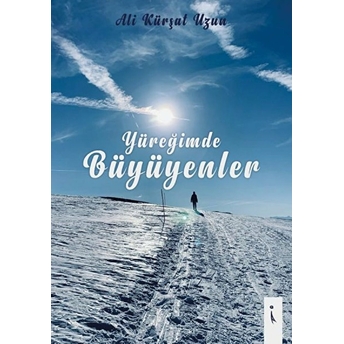 Yüreğimde Büyüyenler Ali Kürşat Uzun