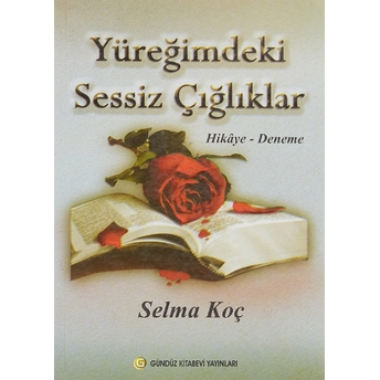 Yüreğimdeki Sessiz Çığlıklar Selma Koç