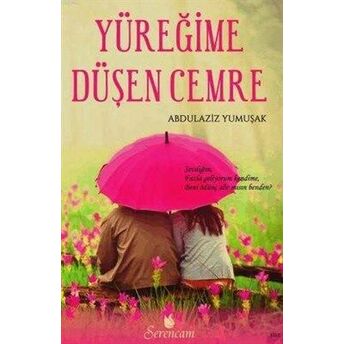 Yüreğime Düşen Cemre Abdulaziz Yumuşak