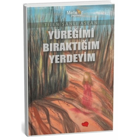 Yüreğimi Bıraktığım Yerdeyim Tijen Şanlı Aslan