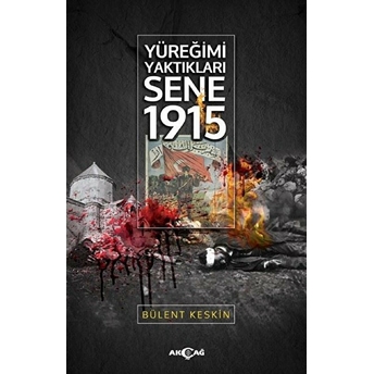 Yüreğimi Yaktıkları Sene 1915 Bülent Keskin