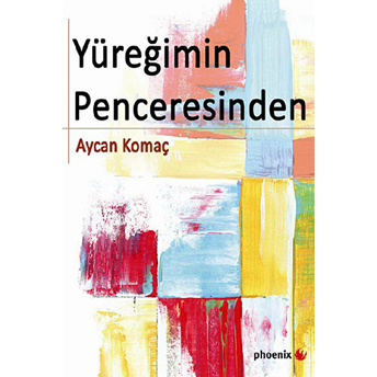 Yüreğimin Penceresinden Aycan Komaç