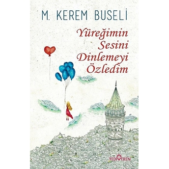 Yüreğimin Sesini Dinlemeyi Özledim M. Kerem Buseli,M.kerem Buseli