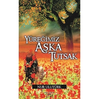 Yüreğimiz Aşka Tutsak - Nur Ulutürk - Nur Ulutürk