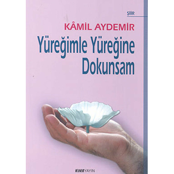 Yüreğimle Yüreğine Dokunsam