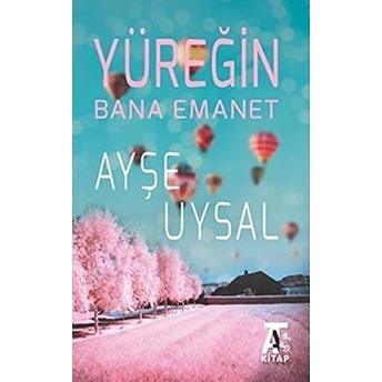 Yüreğin Bana Emanet Ayşe Uysal