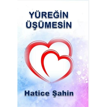 Yüreğin Üşümesin Hatice Şahin