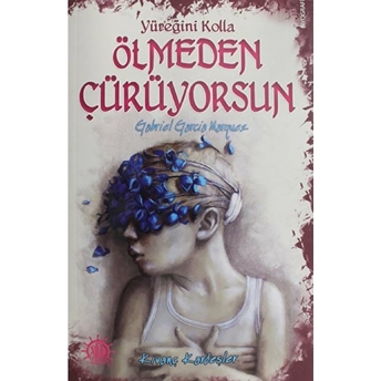 Yüreğini Kolla Ölmeden Çürüyorsun Gabriel Garcia Marquez Kıvanç Kardeşler