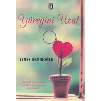 Yüreğini Uzat Yener Demiroğlu