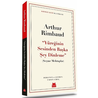 Yüreğinin Sesinden Başka Şey Dinleme Arthur Rimbaud