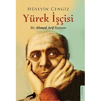 Yürek Işçisi - Bir Ahmed Arif Romanı Hüseyin Cengiz