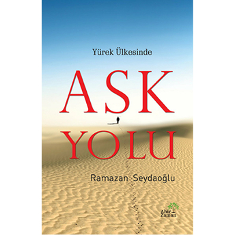 Yürek Ülkesinde Aşk Yolu Ramazan Seydaoğlu