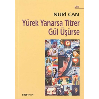 Yürek Yanarsa Titrer Gül Üşürse Nuri Can