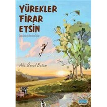 Yürekler Firar Etsin - Çarpıcı Sonlarıyla Ilham Veren Öyküler Ahu Ünsal Batum