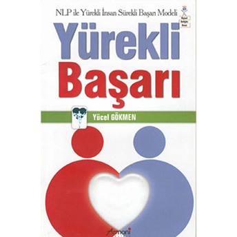 Yürekli Başarı-Nlp Ile Yürekli Insan Sürekli Başarı Yücel Gökmen