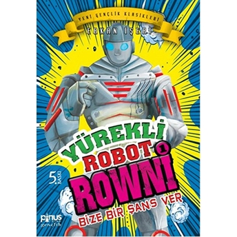 Yürekli Robot Rowni 1 - Bize Bir Şans Ver Erkan Işeri