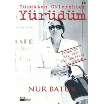 Yürekten Gülerekten Yürüdüm Nur Batur