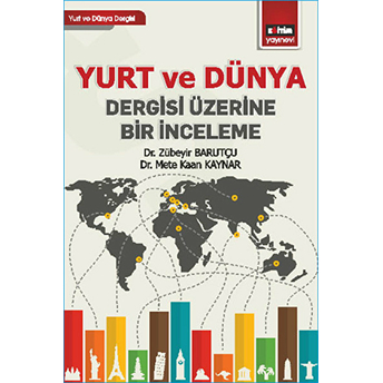 Yurt Ve Dünya Dergisi Üzerine Bir Inceleme Mete Kaan Kaynar