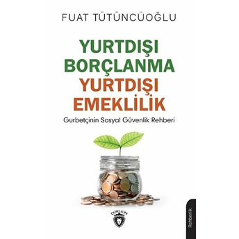 Yurtdışı Borçlanma Yurtdışı Emeklilik Fuat Tütüncüoğlu