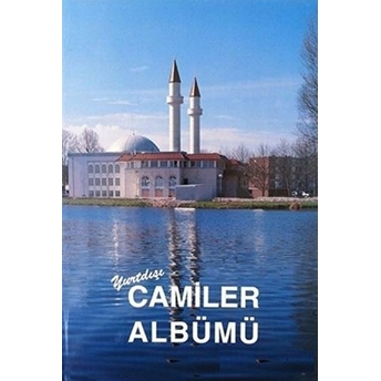 Yurtdışı Camiler Albümü A. Bülent Baloğlu