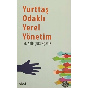 Yurttaş Odaklı Yerel Yönetim M. Akif Çukurçayır