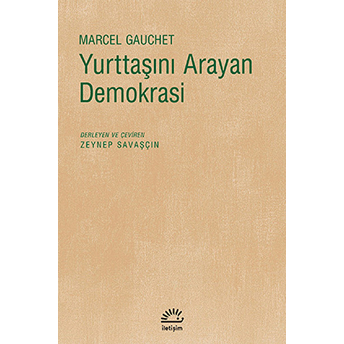 Yurttaşını Arayan Demokrasi Marcel Gauchet