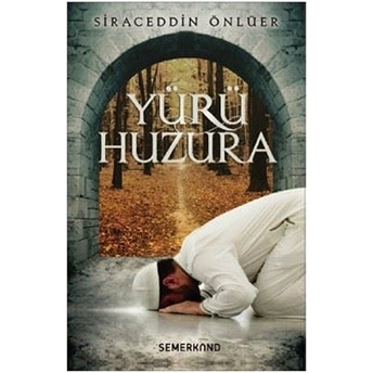 Yürü Huzura - Siraceddin Önlüer Siraceddin Önlüer