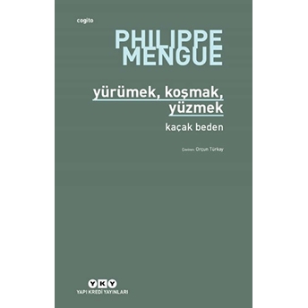 Yürümek,Koşmak,Yüzmek-Kaçak Beden Philippe Mengue