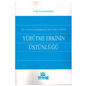 Yürütme Erkinin Üstünlüğü Mustafa Okşar