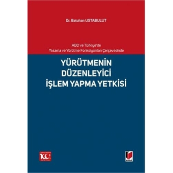 Yürütmenin Düzenleyici Işlem Yapma Yetkisi Batuhan Ustabulut