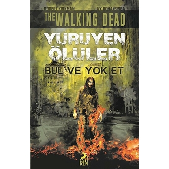 Yürüyen Ölüler - Bul Ve Yok Et Jay Bonansinga, Robert Kirkman