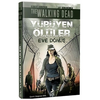 Yürüyen Ölüler - Eve Dönüş Robert Kirkman / Jay Bonansinga