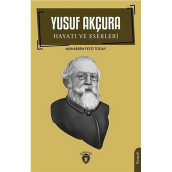 Yusuf Akçura Hayatı Ve Eserleri Biyografi Muharrem Feyzi Togay