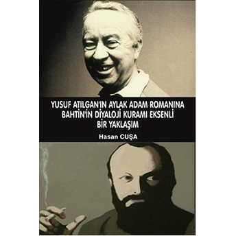 Yusuf Atılgan’ın Aylak Adam Romanına Bahtin’in Diyaloji Kuramı Eksenli Bir Yaklaşımı Hasan Cuşa