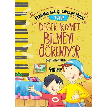 Yusuf Değer-Kıymet Bilmeyi Öğreniyor - Öykülerle Aile Içi Davranış Eğitimi