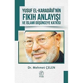 Yusuf El-Karadâvî'nin Fıkıh Anlayışı Ve Islami Düşünceye Katkısı Mehmet Çelen