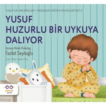 Yusuf Huzurlu Bir Uykuya Dalıyor - Yusuf’un Maceraları - Pedagojik Eğitim Hikayeleri Seti 2 Fazilet Seyitoğlu