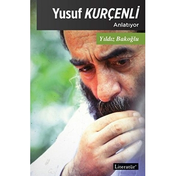 Yusuf Kurçenli Anlatıyor - Yıldız Bakoğlu