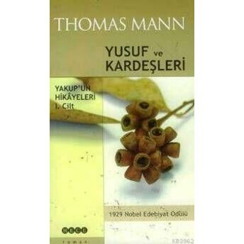 Yusuf Ve Kardeşleri; Yakup´un Hikâyeleri I. Ciltyakup'un Hikâyeleri I. Cilt Thomas Mann