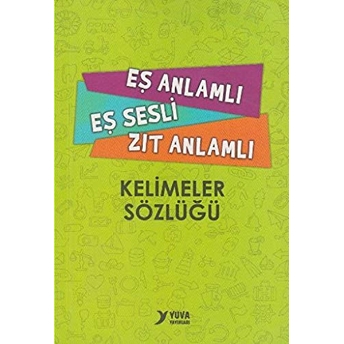 Yuva Eş Anlamlı Eş Sesli Zıt Anlamlı Kelimeler Sözlüğü Umut Eren