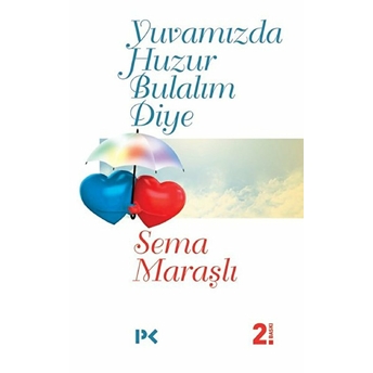 Yuvamızda Huzur Bulalım Diye Sema Maraşlı