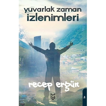 Yuvarlak Zaman Izlenimleri Recep Ergün