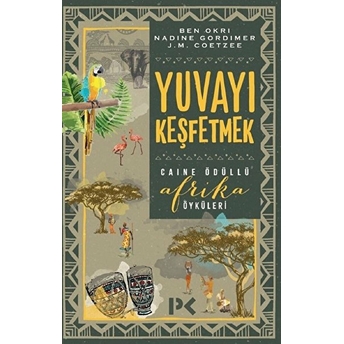 Yuvayı Keşfetmek - Afrika Öyküleri Ben Okri