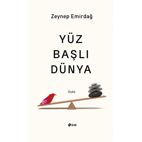 Yüz Başlı Dünya Zeynep Emirdağ