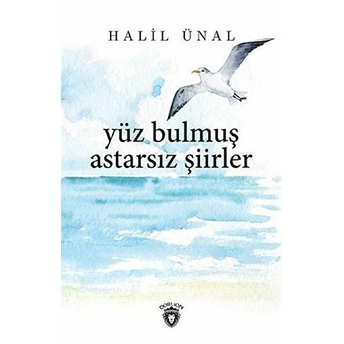 Yüz Bulmuş Astarsız Şiirler Halil Ünal