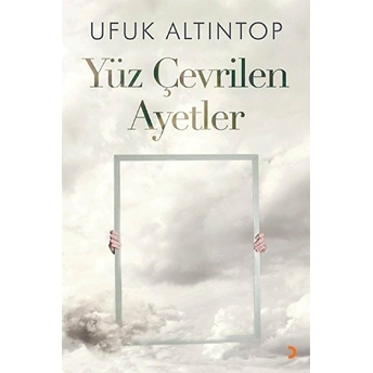 Yüz Çevrilen Ayetler - Ufuk Altıntop