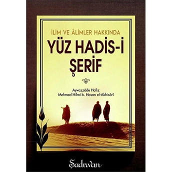 Yüz Hadis-I Şerif Ayyazzade Hafız Mehmet Hilmi B. Hasan El-Akhisari